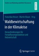 Waldbewirtschaftung in der Klimakrise edito da Springer-Verlag GmbH