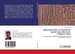 Approximation of Hamilton Jacobi equations on irregular data di Adriano Festa edito da LAP Lambert Academic Publishing