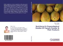 Nutritional & Organoleptical Studies Of Papaya Powder & Their Products di Deepa Verma, Aruna Palta edito da LAP Lambert Academic Publishing