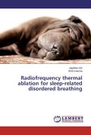 Radiofrequency thermal ablation for sleep-related disordered breathing di Jagdeep Virk, Bhik Kotecha edito da LAP Lambert Academic Publishing