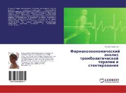 Farmakojekonomicheskij analiz tromboliticheskoj terapii i stentirovaniya di Oxana Korshunova edito da LAP Lambert Academic Publishing