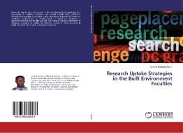 Research Uptake Strategies in the Built Environment Faculties di Joshua Boateng Akom edito da LAP LAMBERT Academic Publishing