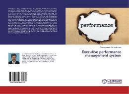 Executive performance management system di Poongavanam Sankaralingam edito da LAP Lambert Academic Publishing