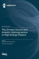 The Zimányi School and Analytic Hydrodynamics in High Energy Physics edito da MDPI AG