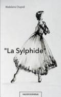 "la Sylphide" di Madelaine Chaproll edito da Books On Demand