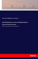 Neue Mitteilungen aus Johann Wolfgang Goethe's handschriftlichem Nachlass di Johann Wolfgang von Goethe edito da hansebooks