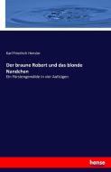 Der braune Robert und das blonde Nandchen di Karl Friedrich Hensler edito da hansebooks