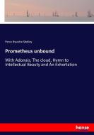 Prometheus unbound di Percy Byssche Shelley edito da hansebooks