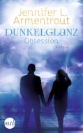 Dunkelglanz - Obsession di Jennifer L. Armentrout edito da Mira Taschenbuch Verlag