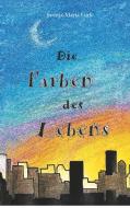 Die Farben des Lebens di Svenja-Maria Lurk edito da Books on Demand