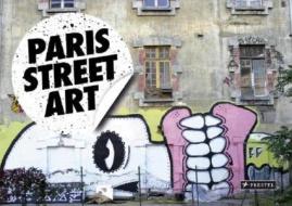 Paris Street Art di Romuald Stivine, Vito Del Forte edito da Prestel