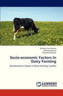 Socio-economic Factors In Dairy Farming di Ntlalane Liau Pascalis, Bokang Mabitso, Ts'oanelo Oliphant edito da LAP Lambert Academic Publishing