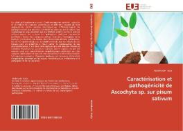 Caractérisation et pathogénicité de Ascochyta sp. sur pisum sativum di Abdelkader Tadja edito da Editions universitaires europeennes EUE