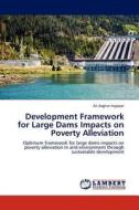 Development Framework for Large Dams Impacts on Poverty Alleviation di Ali Asghar Irajpoor edito da LAP Lambert Acad. Publ.