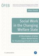 Social Work In The Changing Welfare State di Dr. Alban Knecht edito da Verlag Barbara Budrich