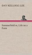 Summerfield or, Life on a Farm di Day Kellogg Lee edito da TREDITION CLASSICS