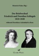 Der Briefwechsel Friedrich und Dorothea Schlegels 1818-1820 edito da Europäischer Literaturverlag