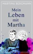 Mein Leben mit Martha di Martina Bergmann edito da Julia Eisele Verlag GmbH