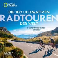 Die 100 ultimativen Radtouren der Welt di Roff Smith, Kate Courtney edito da NG Buchverlag GmbH