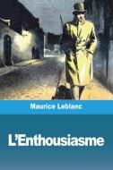 L'Enthousiasme di Maurice Leblanc edito da Prodinnova