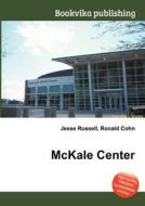 Mckale Center di Jesse Russell, Ronald Cohn edito da Book On Demand Ltd.