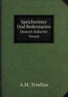 Sprichworter Und Redensarten Deutsch-judischer Vorzeit di A M Tendlau edito da Book On Demand Ltd.