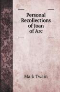 Personal Recollections of Joan of Arc di Mark Twain edito da Book on Demand Ltd.