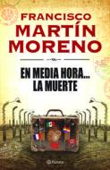En Media Hora... la Muerte = In Half an Hour ... the Death di Francisco Martin Moreno edito da Planeta