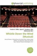 Whistle Down The Wind (musical) edito da Betascript Publishing