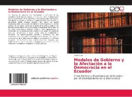 Modelos de Gobierno y la Afectación a la Democracia en el Ecuador di David Silva edito da EAE