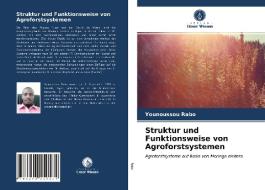 Struktur Und Funktionsweise Von Agroforstsystemen di Rabo Younoussou Rabo edito da KS OmniScriptum Publishing