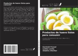 Productos de huevo listos para consumir di Kamlesh Prasad, Lovina Lovina, Shubhra Shekhar edito da Ediciones Nuestro Conocimiento