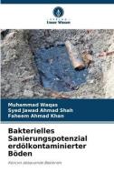 Bakterielles Sanierungspotenzial erdölkontaminierter Böden di Muhammad Waqas, Syed Jawad Ahmad Shah, Faheem Ahmad Khan edito da Verlag Unser Wissen