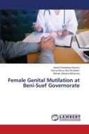 Female Genital Mutilation at Beni-Suef Governorate di Hanan Elzeblawy Hassan, Fatma Hosny Abd-ELhakam, Momen Zakaria Mohamed edito da LAP LAMBERT Academic Publishing