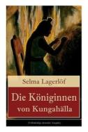 Die K Niginnen Von Kungah Lla di Selma Lagerlof edito da E-artnow
