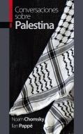 Conversaciones sobre Palestina di Noam Chomsky, Ilan Pappé edito da Txalaparta, S.L.