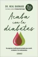 Acaba Con La Diabetes di Neal Barnard edito da URANO PUB INC