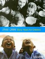 Unicef 60 Yrs For Children1946200 edito da Stationery Office Books