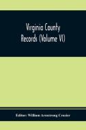 Virginia County Records (Volume Vi) edito da Alpha Editions