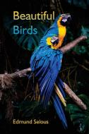 Beautiful Birds di Edmund Selous edito da Alpha Editions