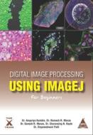 Digital Image Processing Using ImageJ For Beginners di Ramesh R. Manza, Ganesh R. Manza, Anupriya Kamble edito da MANJUL PUB HOUSE PVT LTD