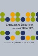 Categorical Structures and Their Applications - Proceedings of the North-West European Category Seminar edito da WORLD SCIENTIFIC PUB CO INC