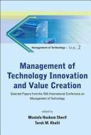 Management Of Technology Innovation And Value Creation - Selected Papers From The 16th International Conference On Manag di Khalil Tarek M edito da World Scientific