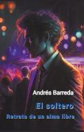 El Soltero di Andrés Barreda edito da Sincerium