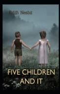 Five Children And It(classics Illustrated) di Edith Nesbit edito da Independently Published