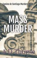 Mass Murder di Thorne A D Thorne edito da Independently Published
