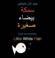 Little White Fish / سمكة بيضاء صغيرة: (Bilingualedition: English + di Guido Van Genechten edito da CLAVIS PUB