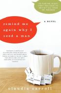 Remind Me Again Why I Need a Man di Claudia Carroll edito da Harper Perennial