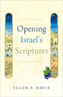 Opening Israel's Scriptures di Ellen F. Davis edito da OXFORD UNIV PR