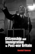 Citizenship and Immigration in Post-War Britain di Randall Hansen edito da OUP Oxford